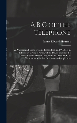 A B C of the Telephone - James Edward Homans