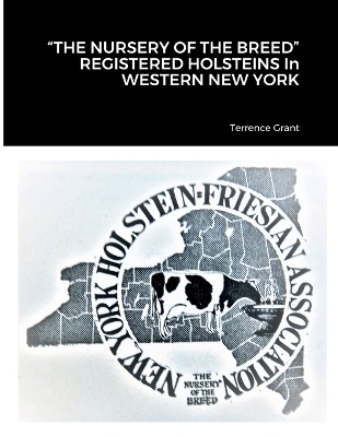 "THE NURSERY OF THE BREED" REGISTERED HOLSTEINS In WESTERN NEW YORK - Terrence Grant