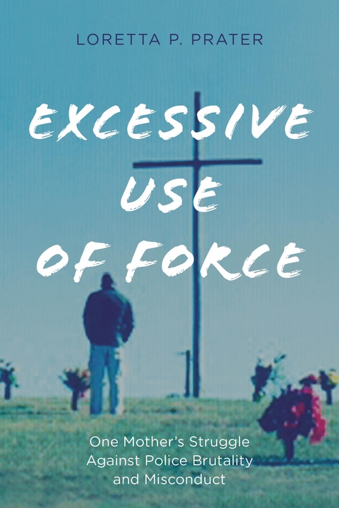Excessive Use of Force -  Loretta P. Prater