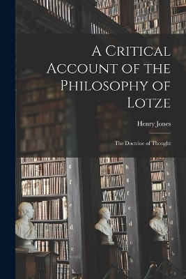 A Critical Account of the Philosophy of Lotze