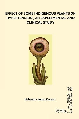 Effect of Some Indigenous Plants on Hypertension_ an Experimental and Clinical Study
