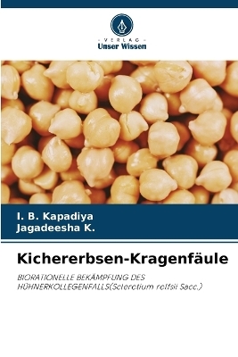 Kichererbsen-Kragenf&auml;ule - I B Kapadiya, Jagadeesha K