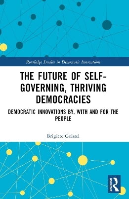 The Future of Self-Governing, Thriving Democracies - Brigitte Geissel