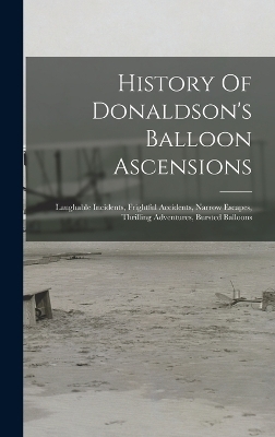 History Of Donaldson's Balloon Ascensions -  Anonymous