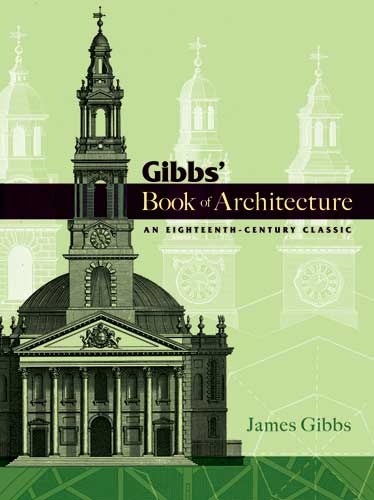 Gibbs' Book of Architecture - James Gibbs