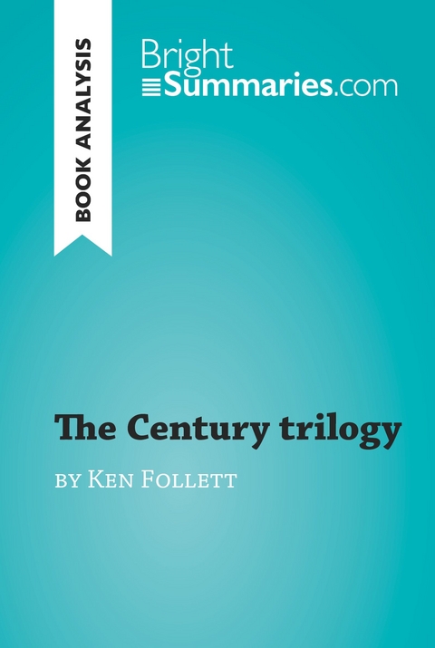 The Century trilogy by Ken Follett (Book Analysis) - Bright Summaries