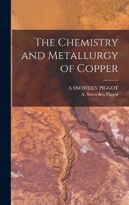 The Chemistry and Metallurgy of Copper