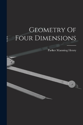 Geometry Of Four Dimensions - Parker Manning Henry