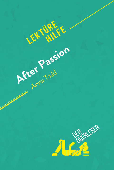 After Passion von Anna Todd (Lekt&uuml;rehilfe) - Elena Pinaud,  derQuerleser