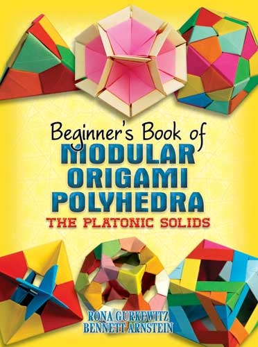 Beginner's Book of Modular Origami Polyhedra - Rona Gurkewitz, Bennett Arnstein