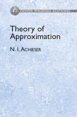 Theory of Approximation -  N. I. Achieser