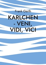 Karlchen - Veni, Vidi, Vici - Frank Gerth