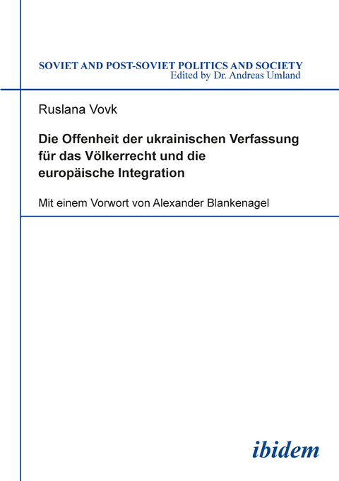 Die Offenheit der ukrainischen Verfassung f&uuml;r das V&ouml;lkerrecht und die europ&auml;ische Integration - Ruslana Vovk