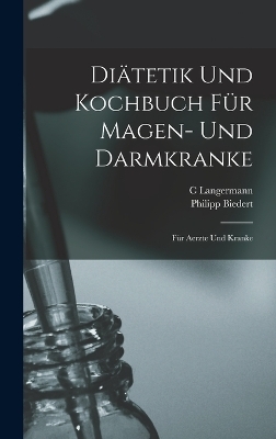 Di&auml;tetik Und Kochbuch F&uuml;r Magen- Und Darmkranke - Philipp Biedert, C Langermann