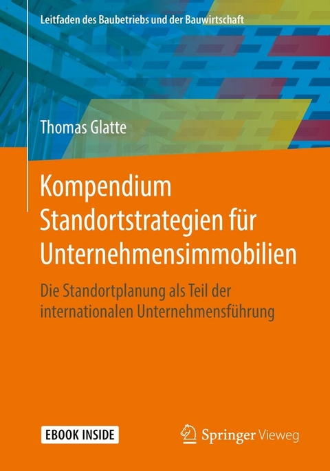 Kompendium Standortstrategien f&uuml;r Unternehmensimmobilien - Thomas Glatte