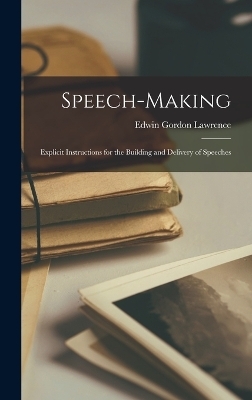 Speech-Making - Edwin Gordon Lawrence
