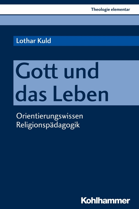 Gott und das Leben - Lothar Kuld