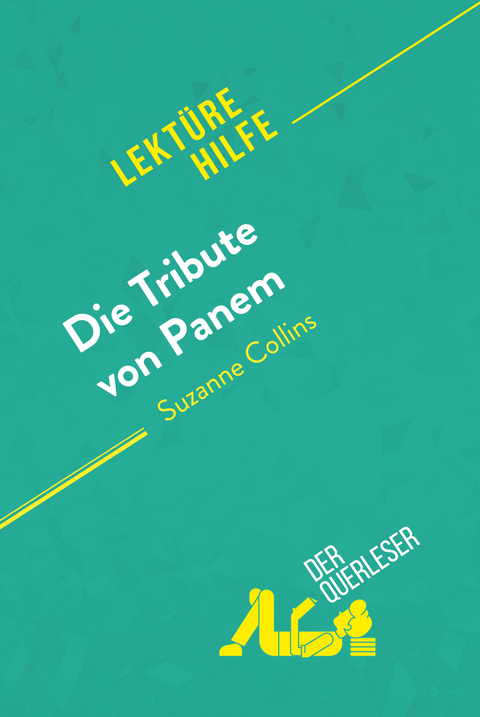 Die Tribute von Panem von Suzanne Collins (Lektürehilfe) - Daphné Troniseck,  derQuerleser