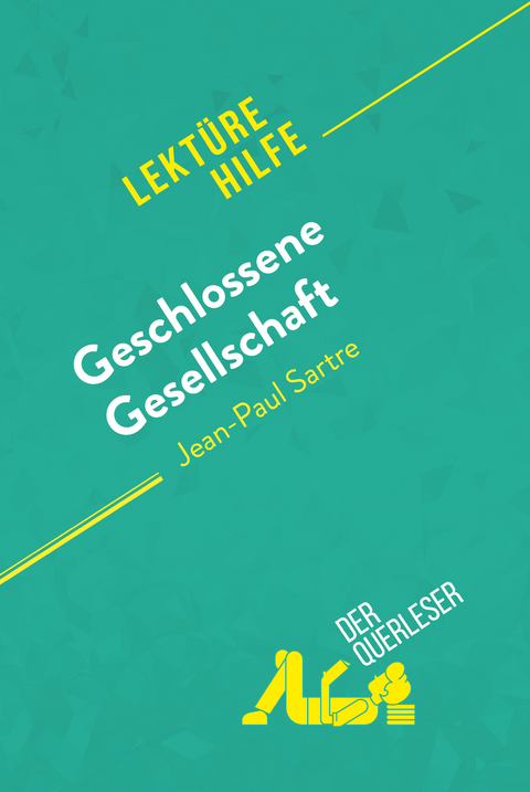 Geschlossene Gesellschaft von Jean-Paul Sartre (Lekt&uuml;rehilfe) -  Baptiste Frankinet,  derQuerleser
