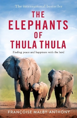 The Elephants of Thula Thula - Fran&ccedil;oise Malby-Anthony