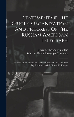Statement Of The Origin, Organization And Progress Of The Russian-american Telegraph