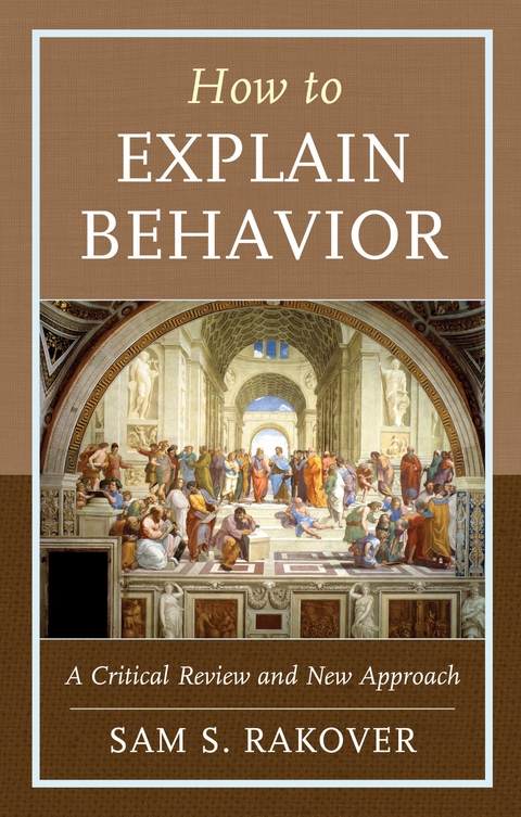 How to Explain Behavior -  Sam S. Rakover