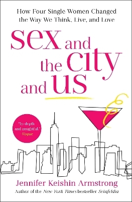 Sex and the City and Us - Jennifer Keishin Armstrong