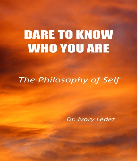 DARE TO KNOW WHO YOU ARE - Ivory Ledet