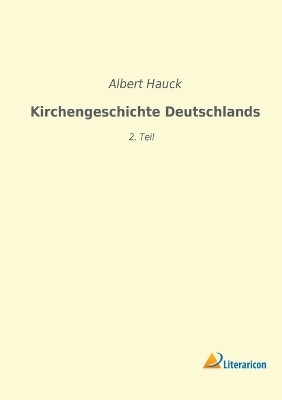 Kirchengeschichte Deutschlands - Albert Hauck