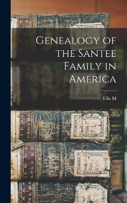 Genealogy of the Santee Family in America
