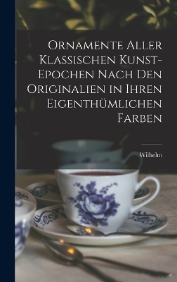Ornamente aller klassischen Kunst-Epochen nach den Originalien in ihren eigenthümlichen Farben - Wilhelm 1800-1871 Zahn