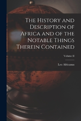 The History and Description of Africa and of the Notable Things Therein Contained; Volume II