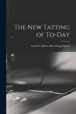 The new Tatting of To-day - Louise S [From Old Catalog] Hauck