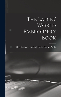 The Ladies' World Embroidery Book