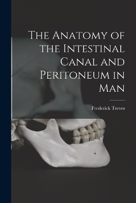 The Anatomy of the Intestinal Canal and Peritoneum in Man