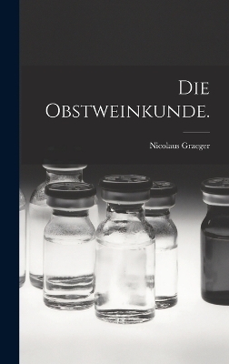 Die Obstweinkunde. - Nicolaus Graeger