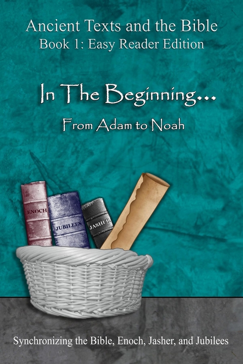 In The Beginning... From Adam to Noah - Easy Reader Edition -  Ahava Lilburn