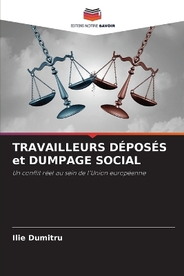 TRAVAILLEURS D&Eacute;POS&Eacute;S et DUMPAGE SOCIAL - Ilie Dumitru