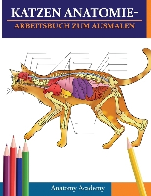 Katzen AnatomieArbeitsbuch zum Ausmalen