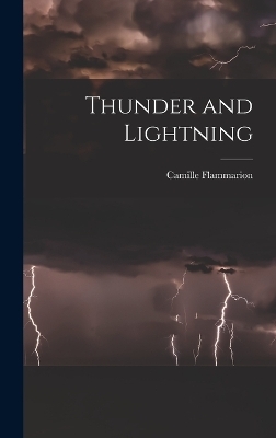 Thunder and Lightning - Camille Flammarion