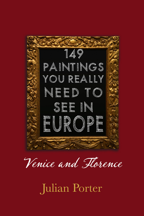 149 Paintings You Really Should See in Europe &mdash; Venice and Florence - Julian Porter