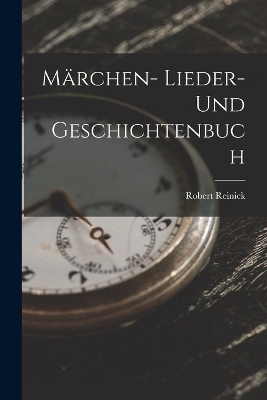 M&auml;rchen- Lieder- und Geschichtenbuch - Robert Reinick