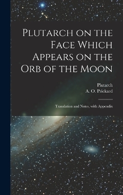 Plutarch on the face which appears on the orb of the Moon