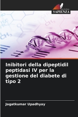 Inibitori della dipeptidil peptidasi IV per la gestione del diabete di tipo 2 - Jagatkumar Upadhyay