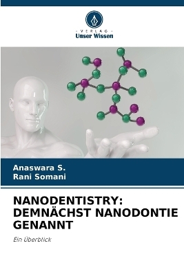 Nanodentistry - Anaswara S, Rani Somani