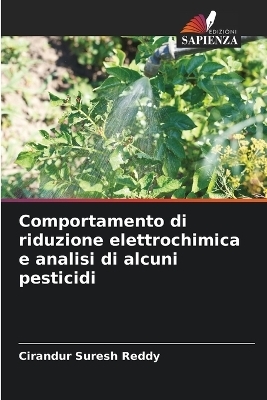 Comportamento di riduzione elettrochimica e analisi di alcuni pesticidi - Cirandur Suresh Reddy