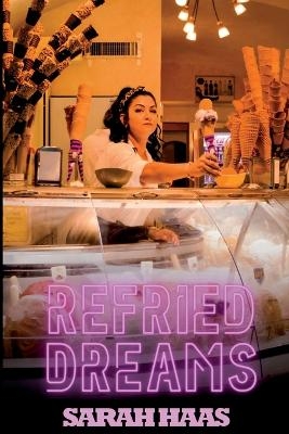 Refried Dreams - Sarah Haas