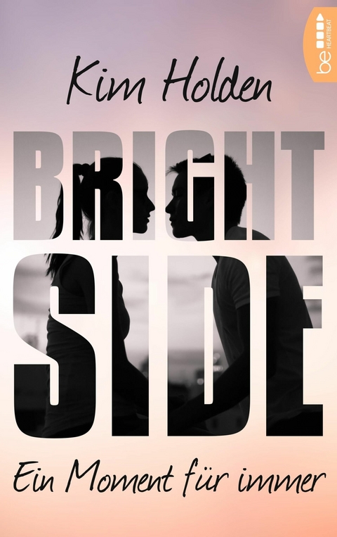 Bright Side - Ein Moment f&uuml;r immer -  Kim Holden