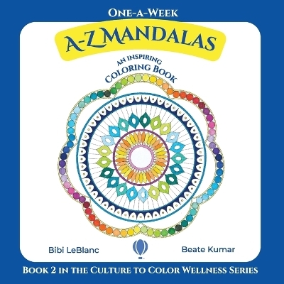 One-A-Week A-Z Mandalas - Bibi LeBlanc, Beate Kumar