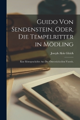 Guido von Sendenstein, oder, die Tempelritter in Mödling